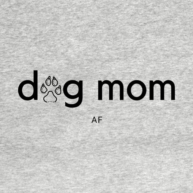 Dog Mom AF by DoggoLove